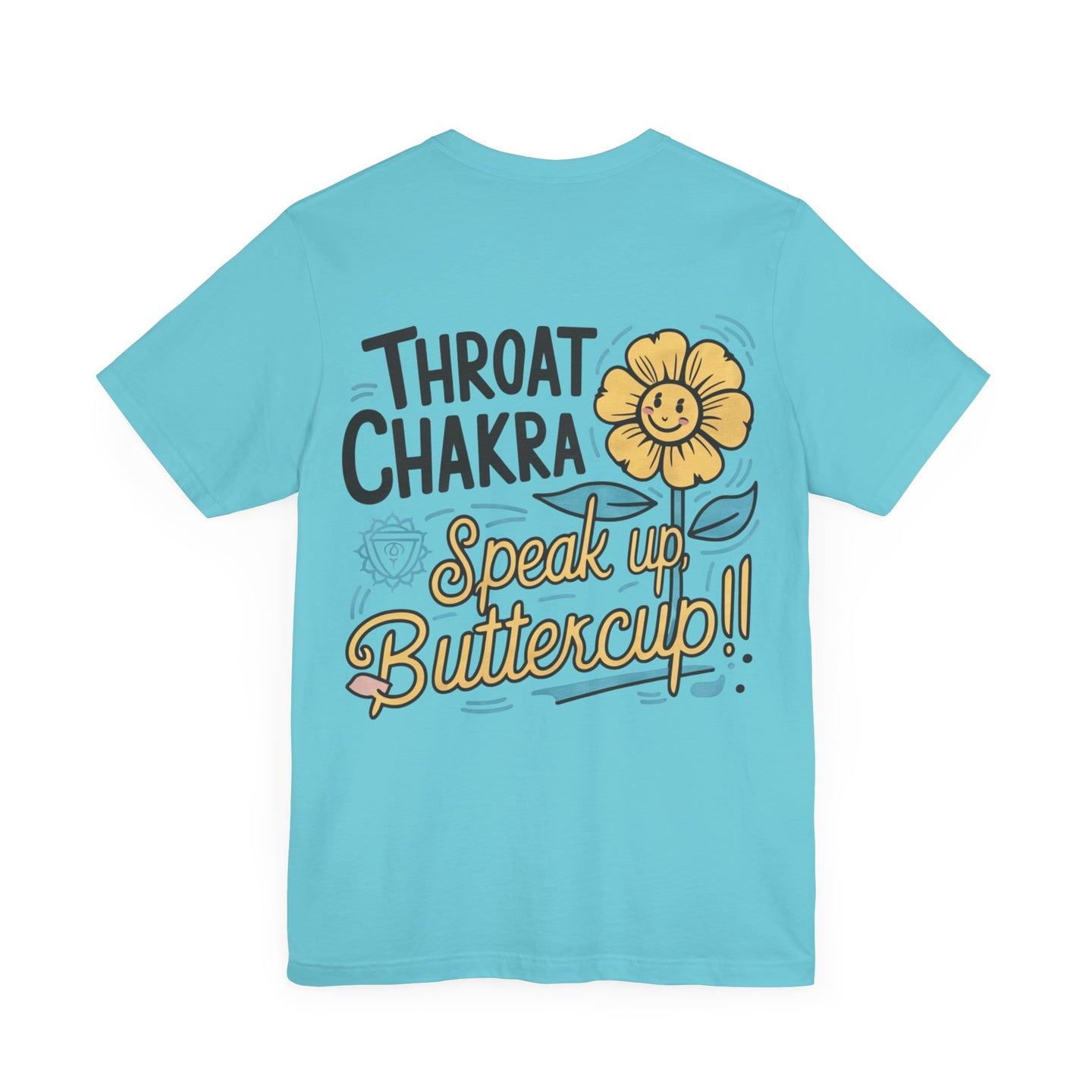 "Throat Chakra: Speak Up, Buttercup! Fun and Uplifting Tee
